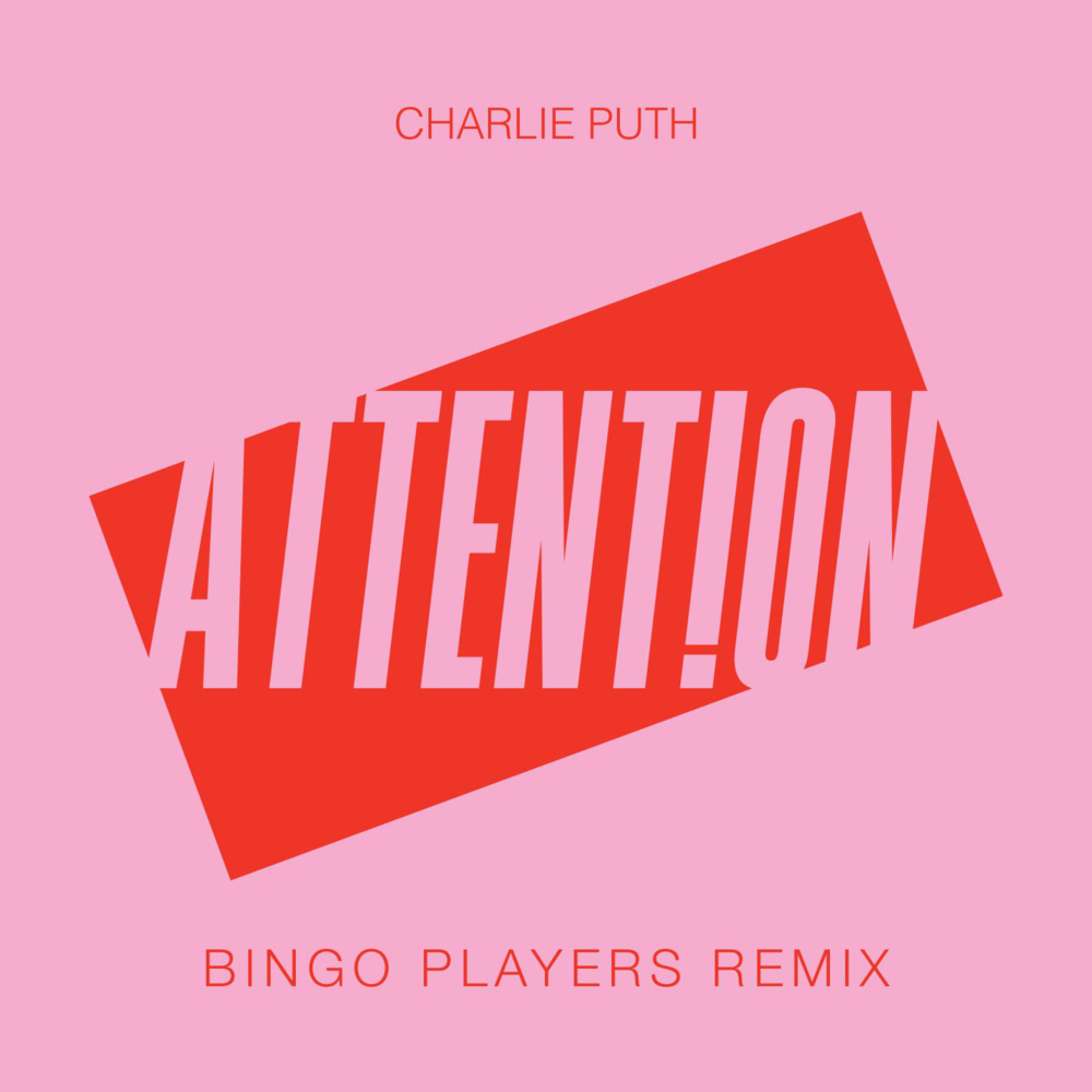 Album cover art for "Attention (Bingo Players Remix)" by Charlie Puth