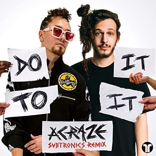 Do It To It (Subtronics Remix) by ACRAZE