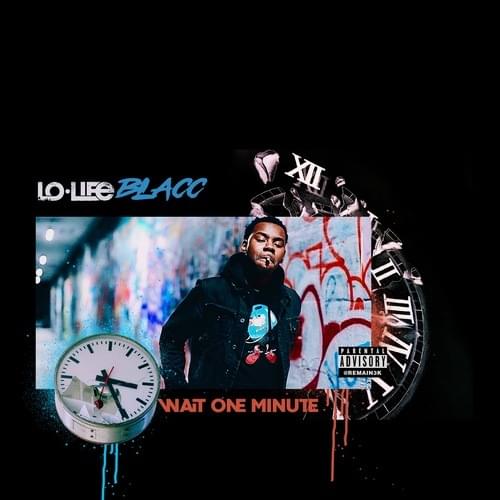 Album cover art for "Wait One Minute" by LoLife Blacc