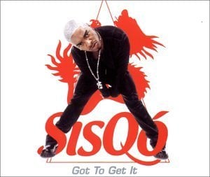 Got to Get It by Sisqó
