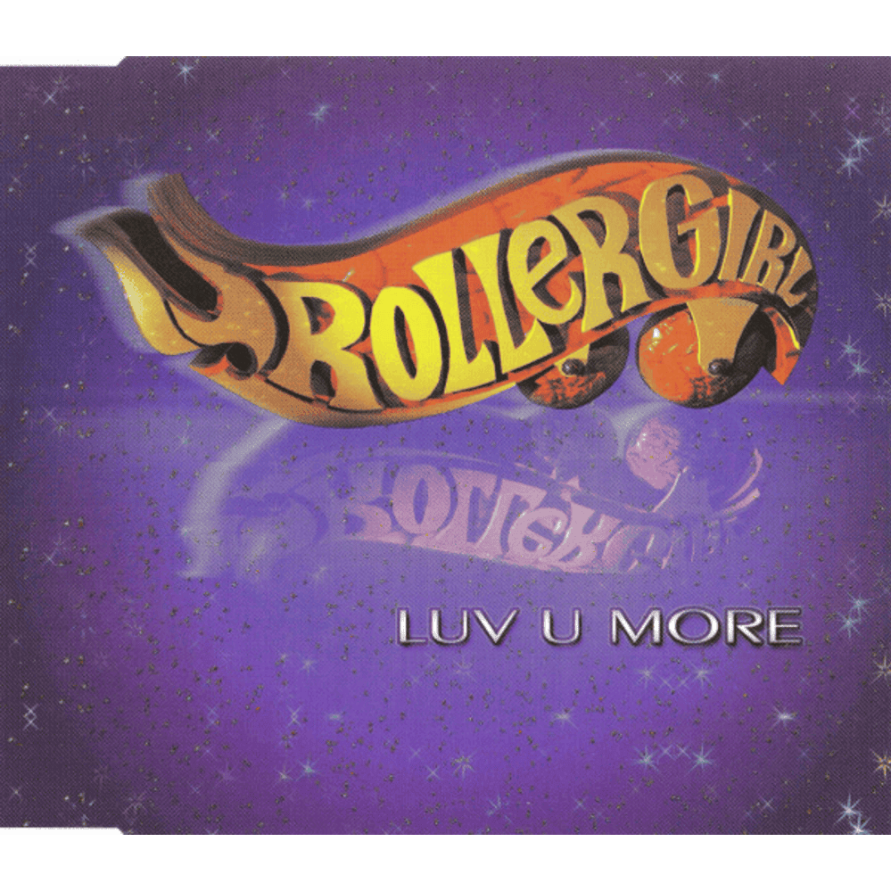 Luv U More (Sing A Song) by Rollergirl