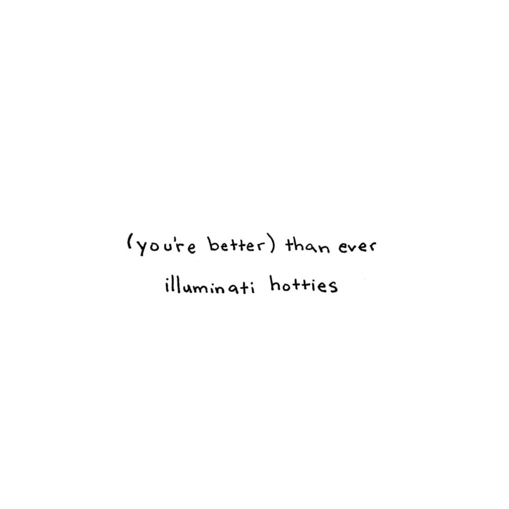 (You’re Better) Than Ever by illuminati hotties