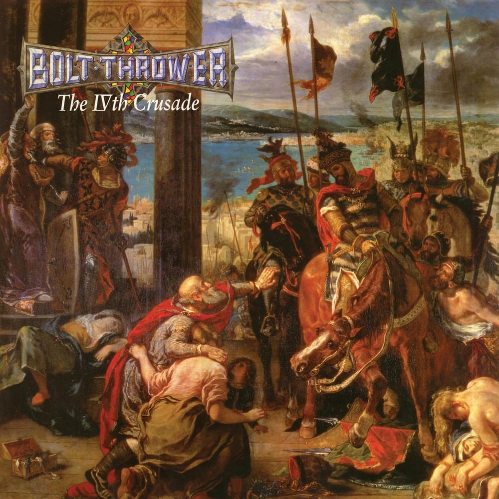 The IVth Crusade by Bolt Thrower