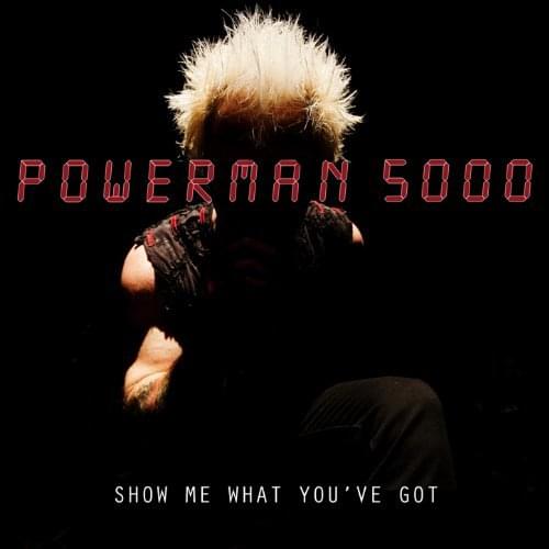 Album cover art for "Show Me What You’ve Got" by Powerman 5000