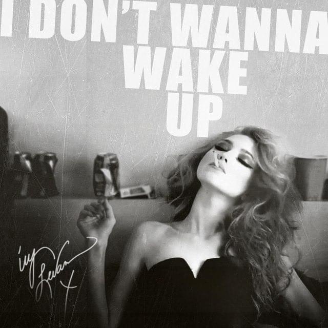 I Don’t Wanna Wake Up by Ivy Levan