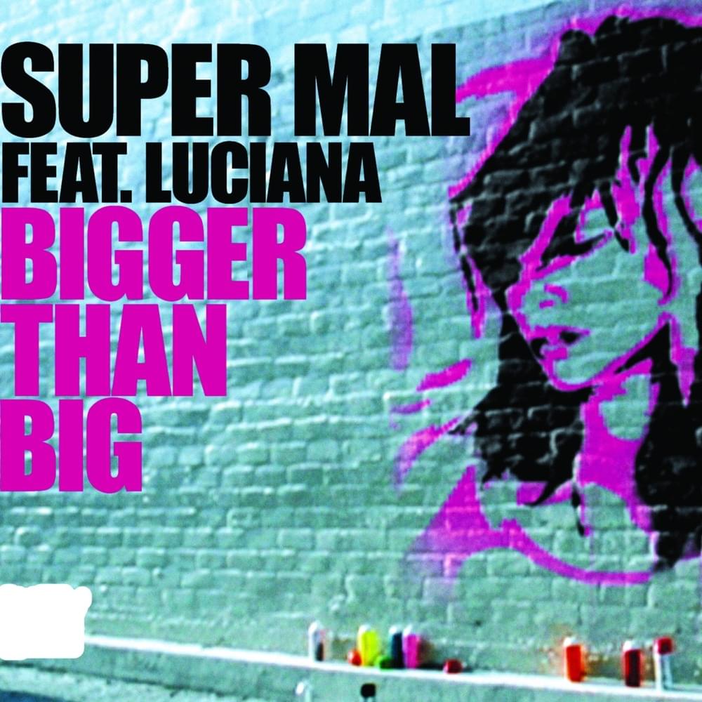 Bigger Than Big by Super Mal