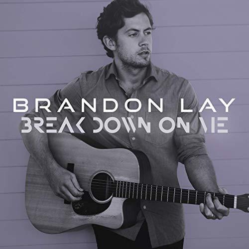 Break Down On Me by Brandon Lay