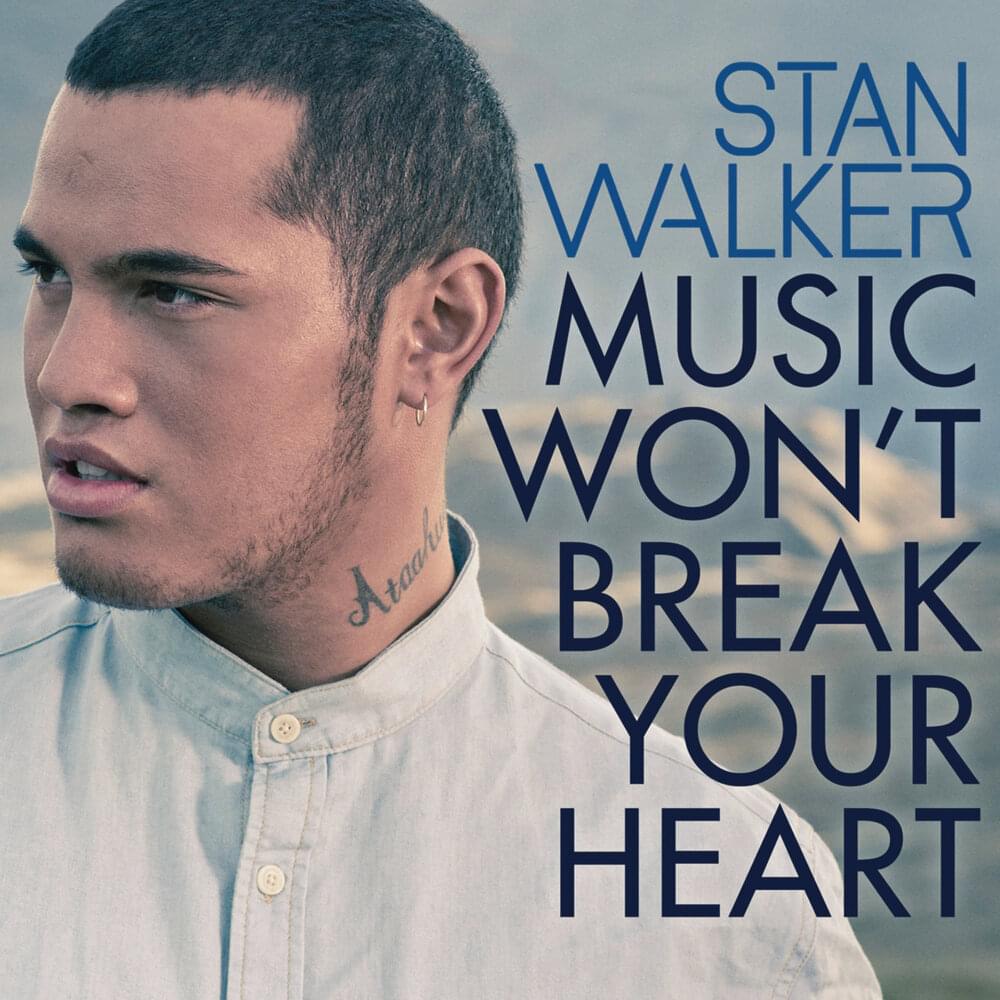 Album cover art for "Music Won’t Break Your Heart" by Stan Walker