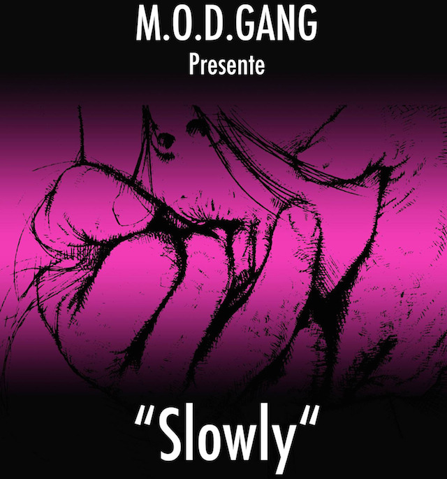 Slowly by MOD Gang