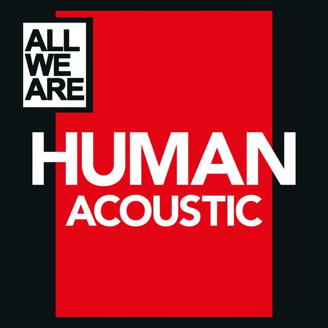 Human (Acoustic) by All We Are
