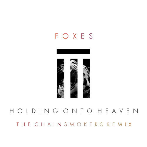 Album cover art for "Holding Onto Heaven (Chainsmokers Remix)" by Foxes