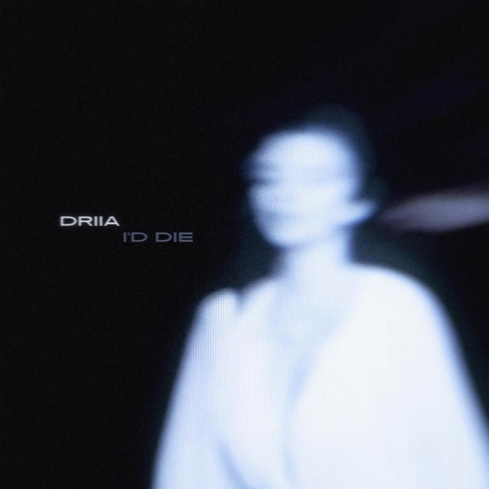 Album cover art for "I’D DIE" by DRIIA