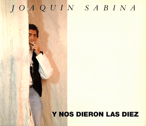 Y Nos Dieron las Diez by Joaquín Sabina