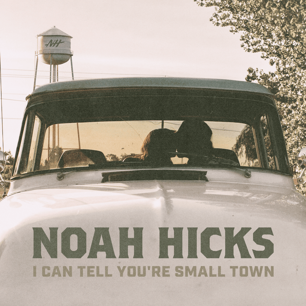 Album cover art for "I Can Tell You’re Small Town" by Noah Hicks