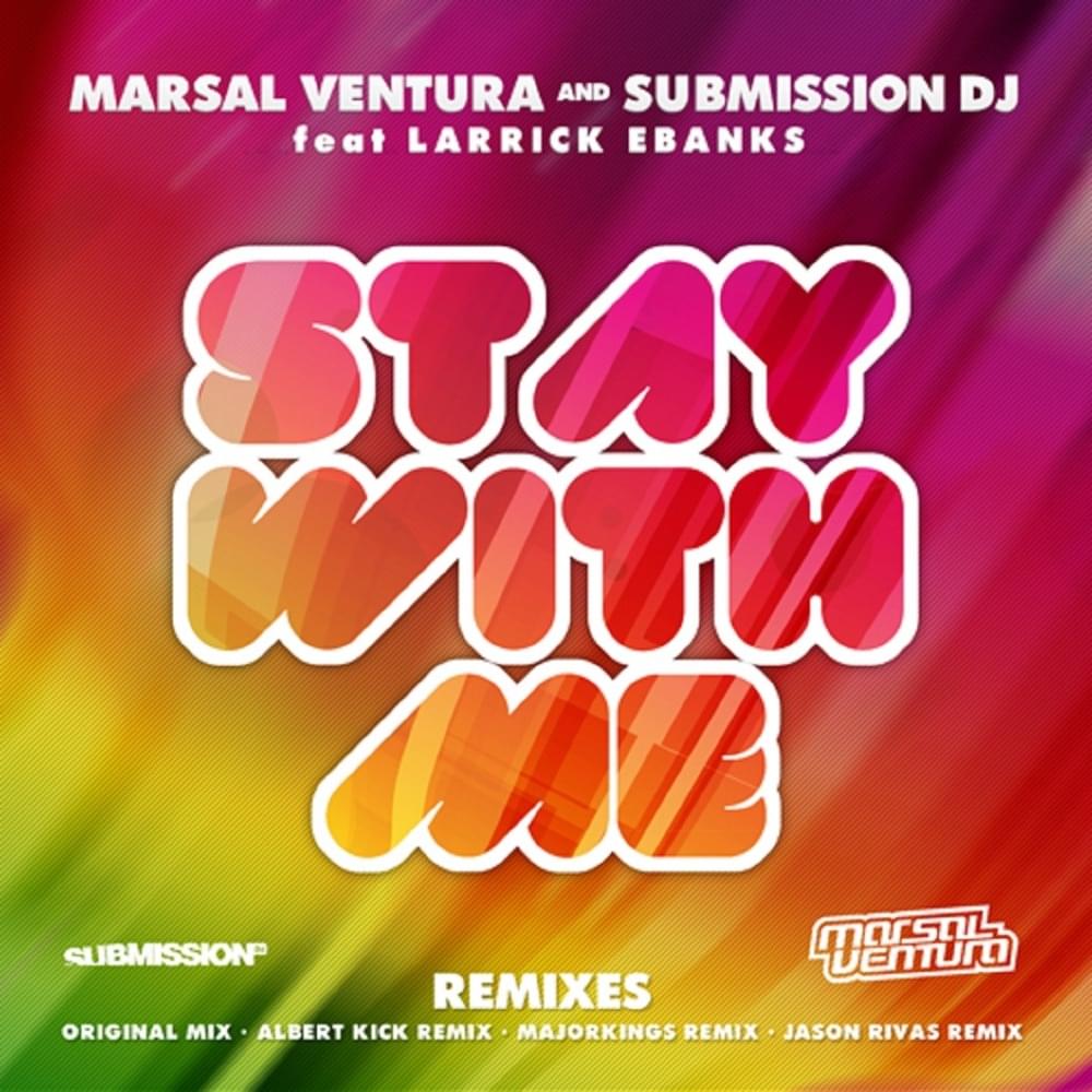 Album cover art for "Stay With Me (Albert Kick Extended Remix)" by Marsal Ventura & Submission DJ & Larrick Ebanks