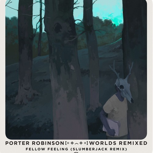 Album cover art for "Fellow Feeling (SLUMBERJACK Remix)" by Porter Robinson