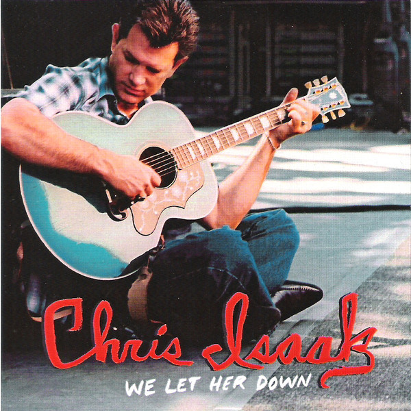 Album cover art for "We Let Her Down" by Chris Isaak