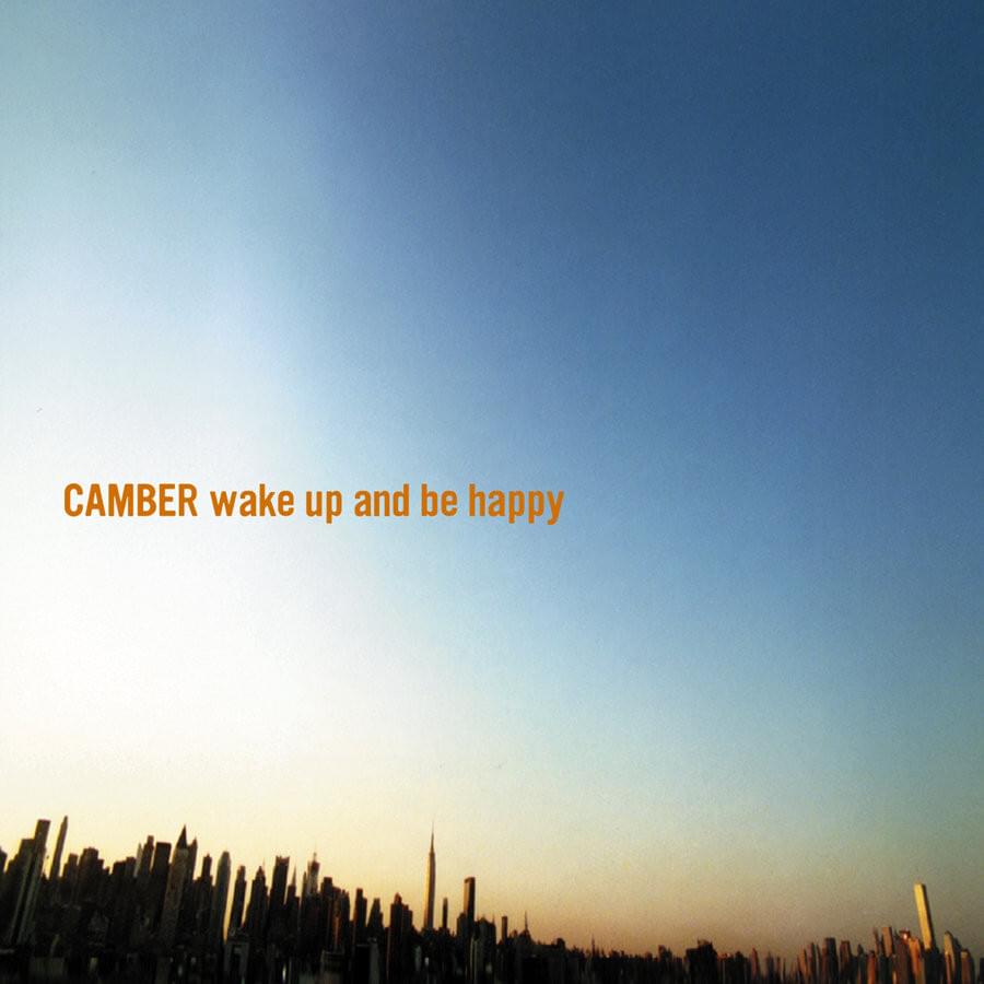 Wake Up and Be Happy by Camber