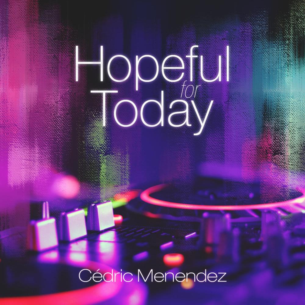 Hopeful for Today by Cédric Menendez