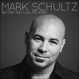 Before You Call Me Home by Mark Schultz