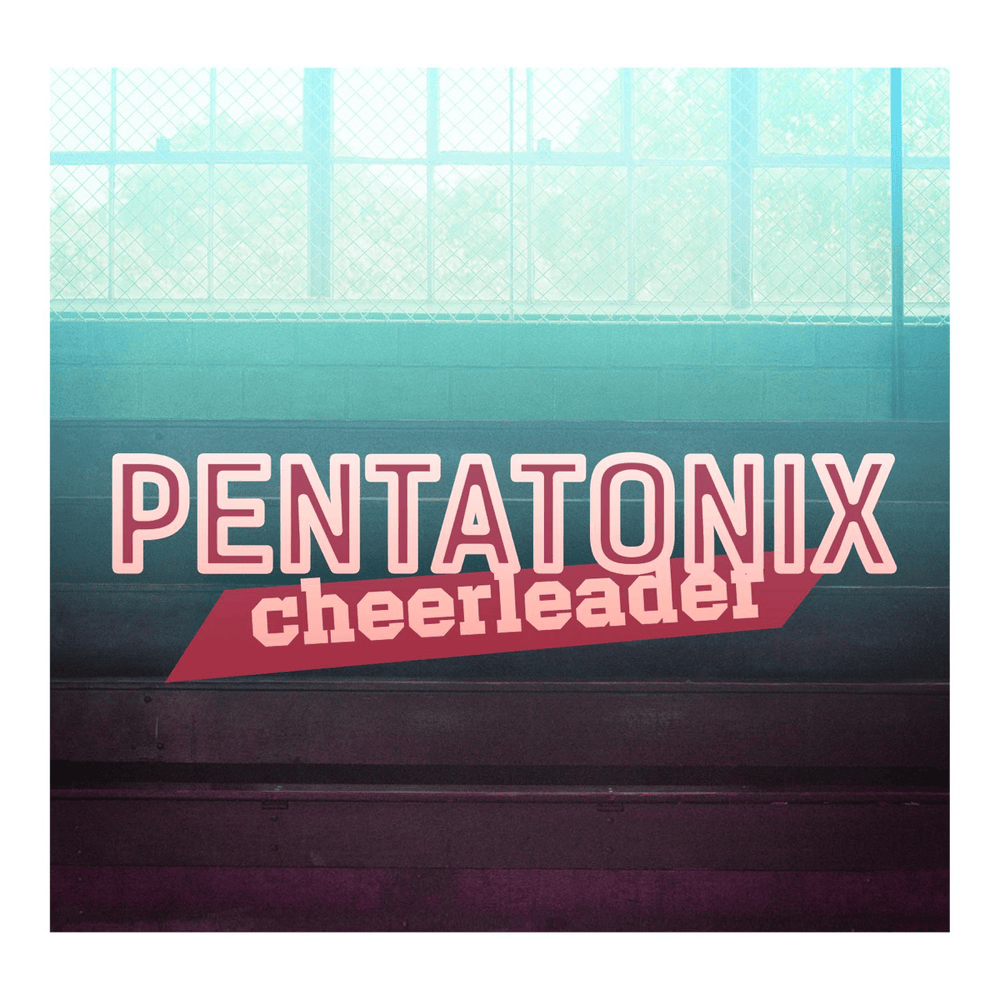 Album cover art for "Cheerleader" by Pentatonix