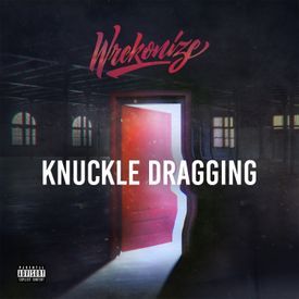 Album cover art for "Knuckle Dragging" by Wrekonize