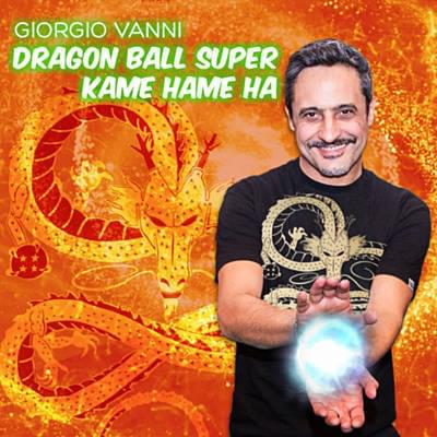 Album cover art for "Dragon Ball Super Kame Hameha" by Giorgio Vanni