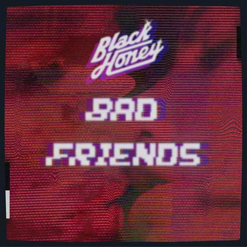 Album cover art for "Bad Friends" by Black Honey
