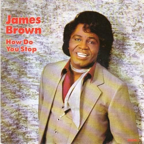 Album cover art for "How Do You Stop" by James Brown