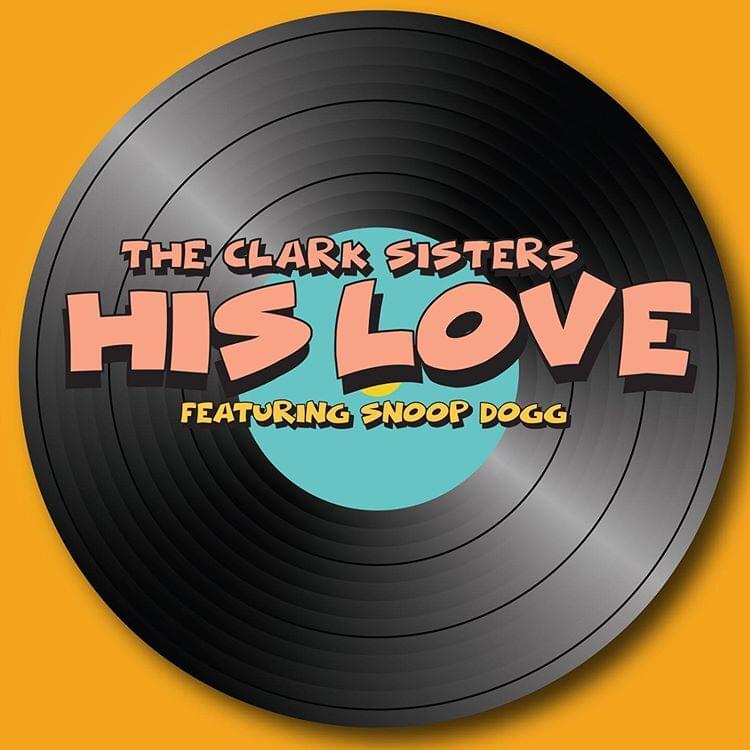 Album cover art for "His Love" by The Clark Sisters & Snoop Dogg