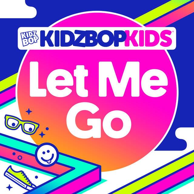 Album cover art for "Let Me Go (2017)" by KIDZ BOP Kids