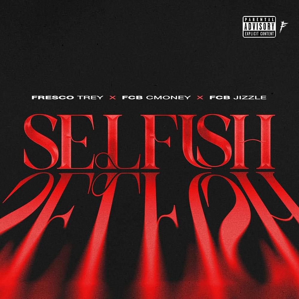 Album cover art for "Selfish" by Fresco Trey & FastCash CMoney & Fastcash Jizzle
