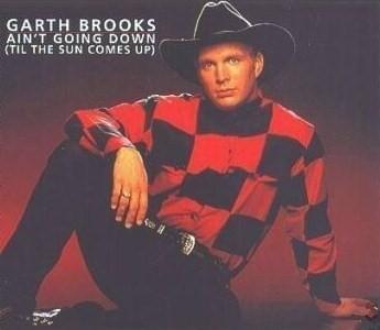 Album cover art for "Ain’t Going Down (’Til The Sun Comes Up)" by Garth Brooks