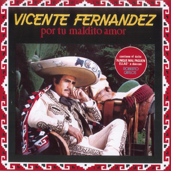 Por Tu Maldito Amor by Vicente Fernández
