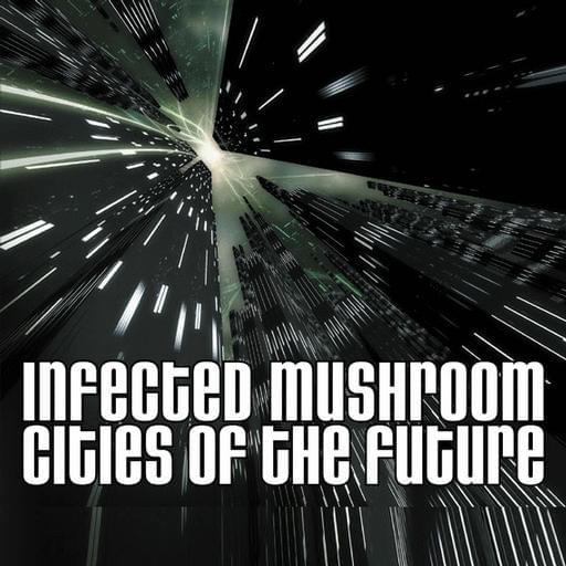 Album cover art for "Cities Of The Future" by Infected Mushroom