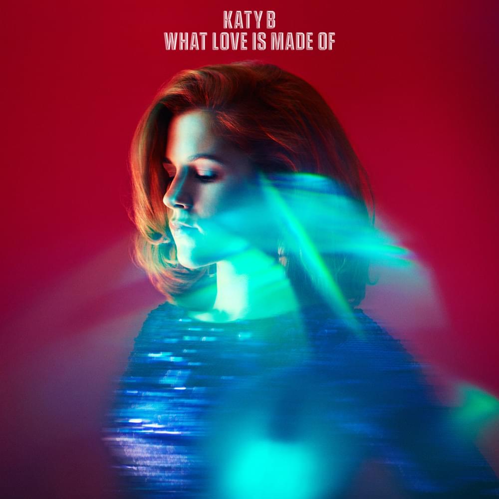 Album cover art for "What Love Is Made Of" by Katy B