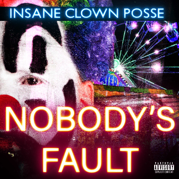 Album cover art for "Nobody’s Fault" by Insane Clown Posse