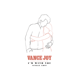 I’m with You by Vance Joy