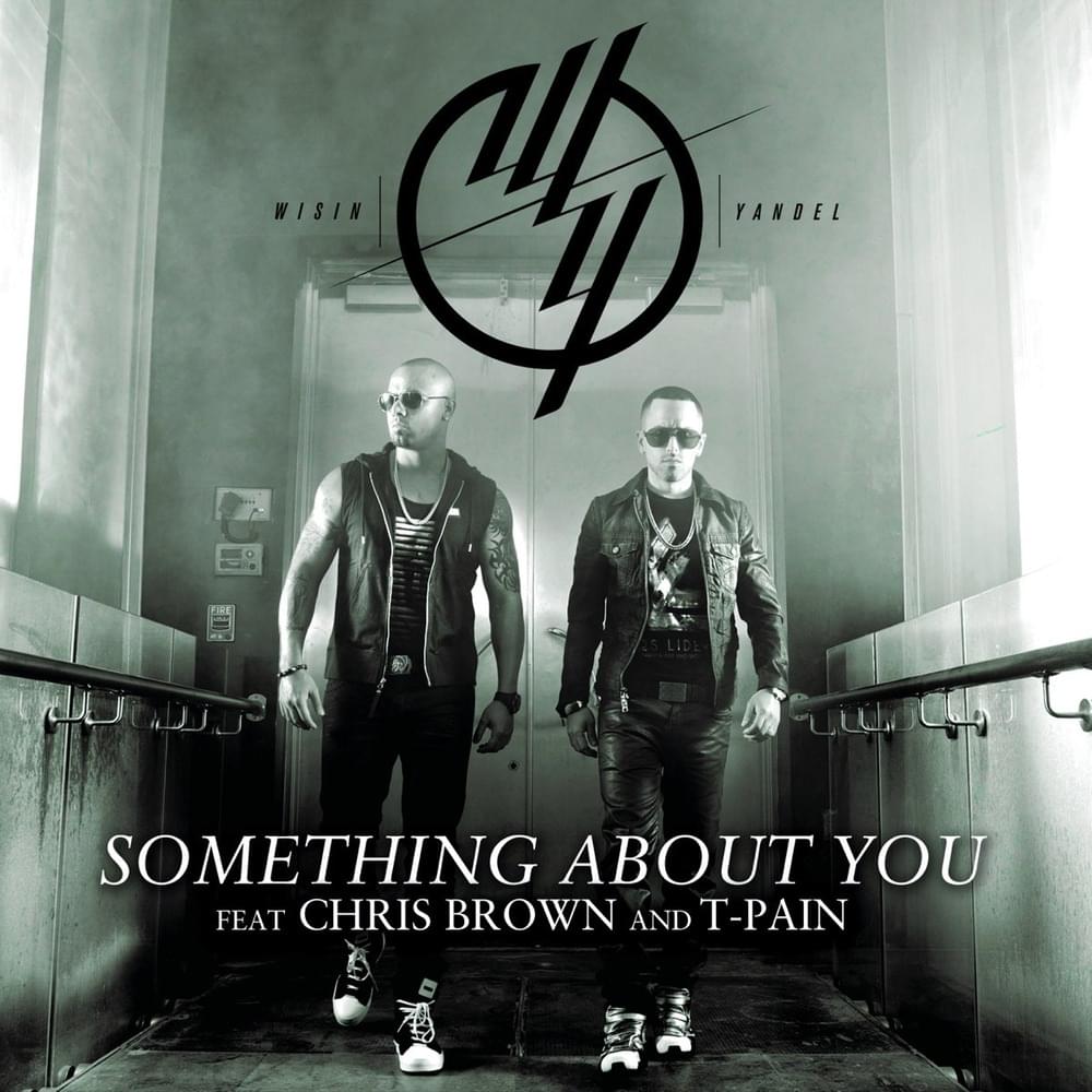 Album cover art for "Something About You" by Wisin & Yandel & Chris Brown & T-Pain