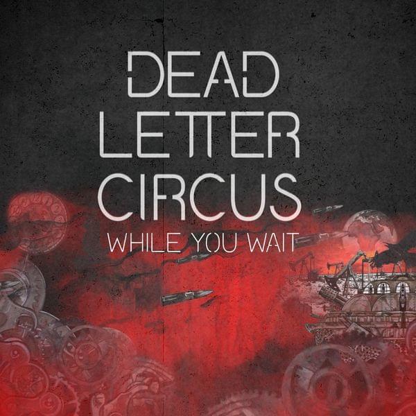 Album cover art for "While You Wait" by Dead Letter Circus