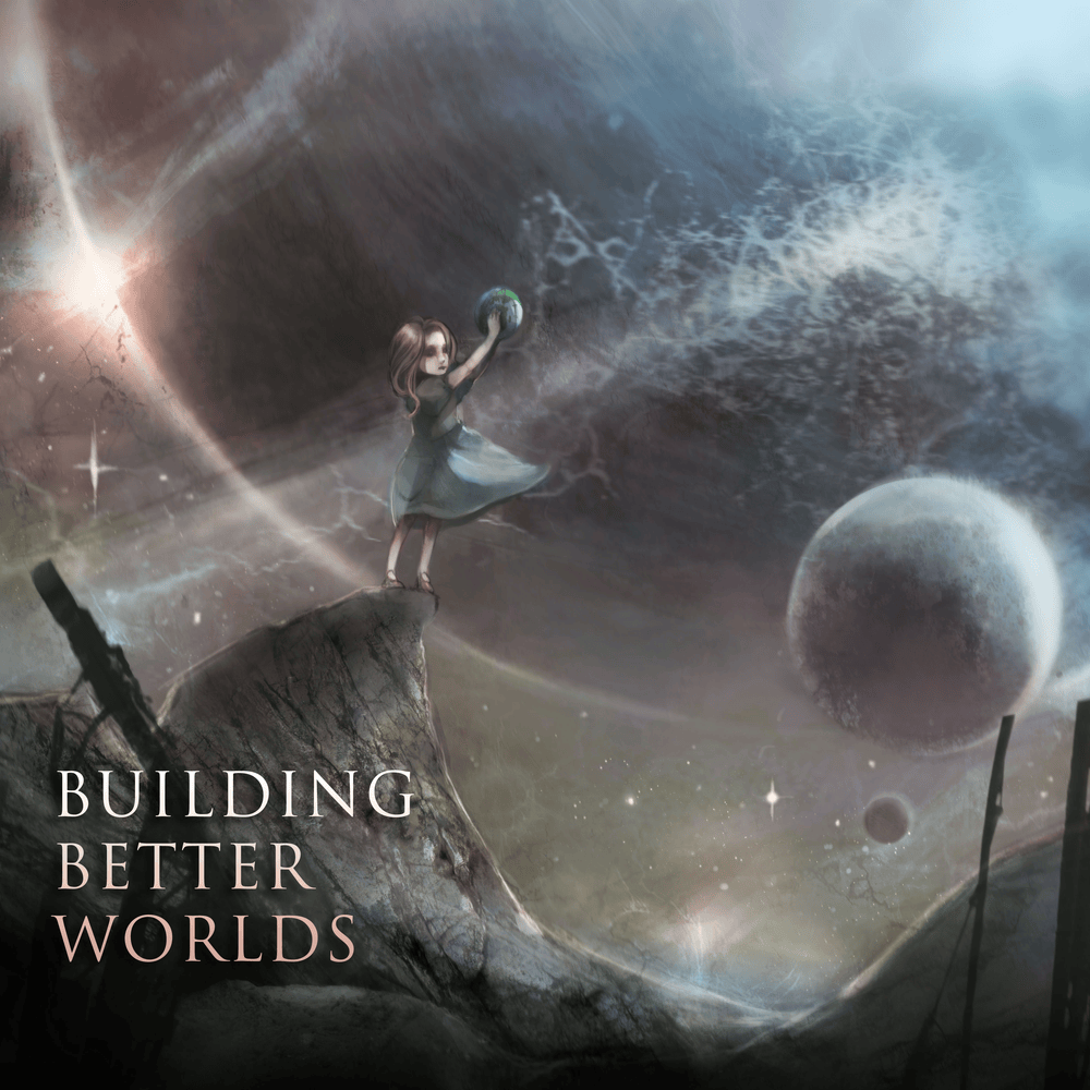 Cover image for Building Better Worlds (Deluxe Version)