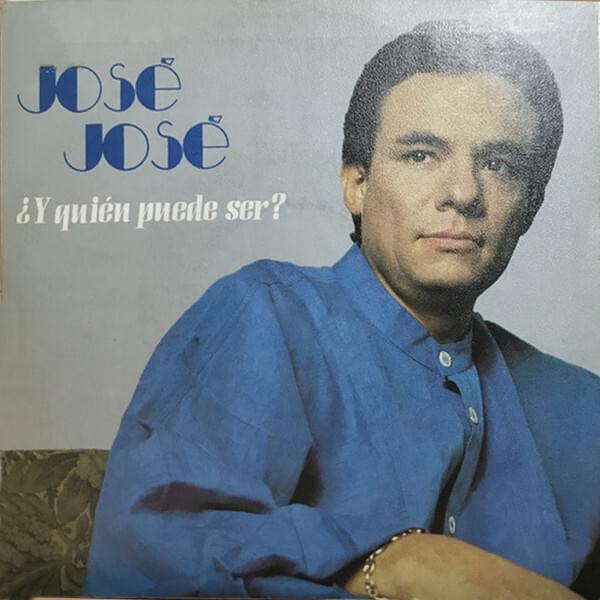 Album cover art for "¿Y Quién Puede Ser?" by José José