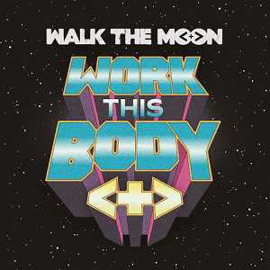 Work This Body by WALK THE MOON