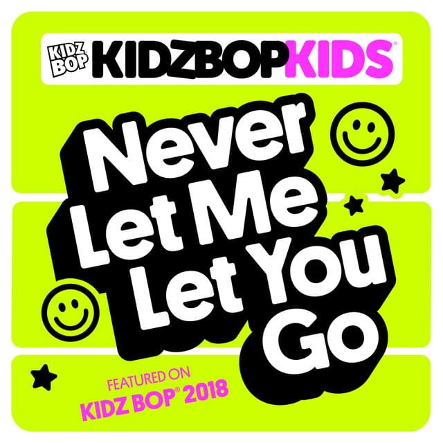 Album cover art for "Never Let Me Let You Go" by KIDZ BOP Kids