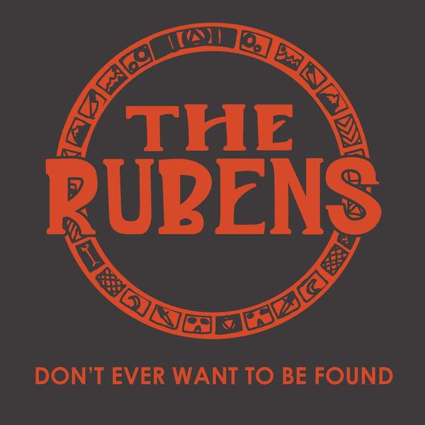 Album cover art for "Don’t Ever Want To Be Found" by The Rubens