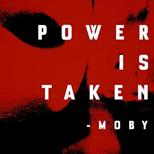 Album cover art for "Power Is Taken" by Moby & WESTSIDE BOOGIE & D. H. Peligro