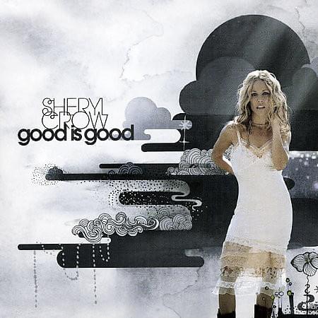Album cover art for "Good Is Good" by Sheryl Crow