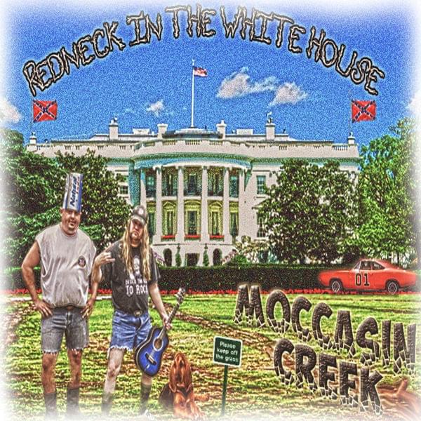 Redneck In The White House by Moccasin Creek