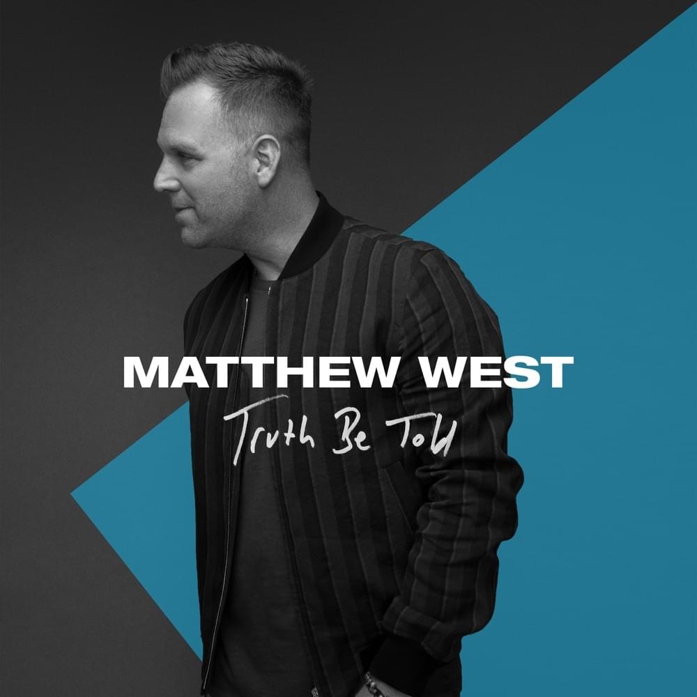 Truth Be Told by Matthew West
