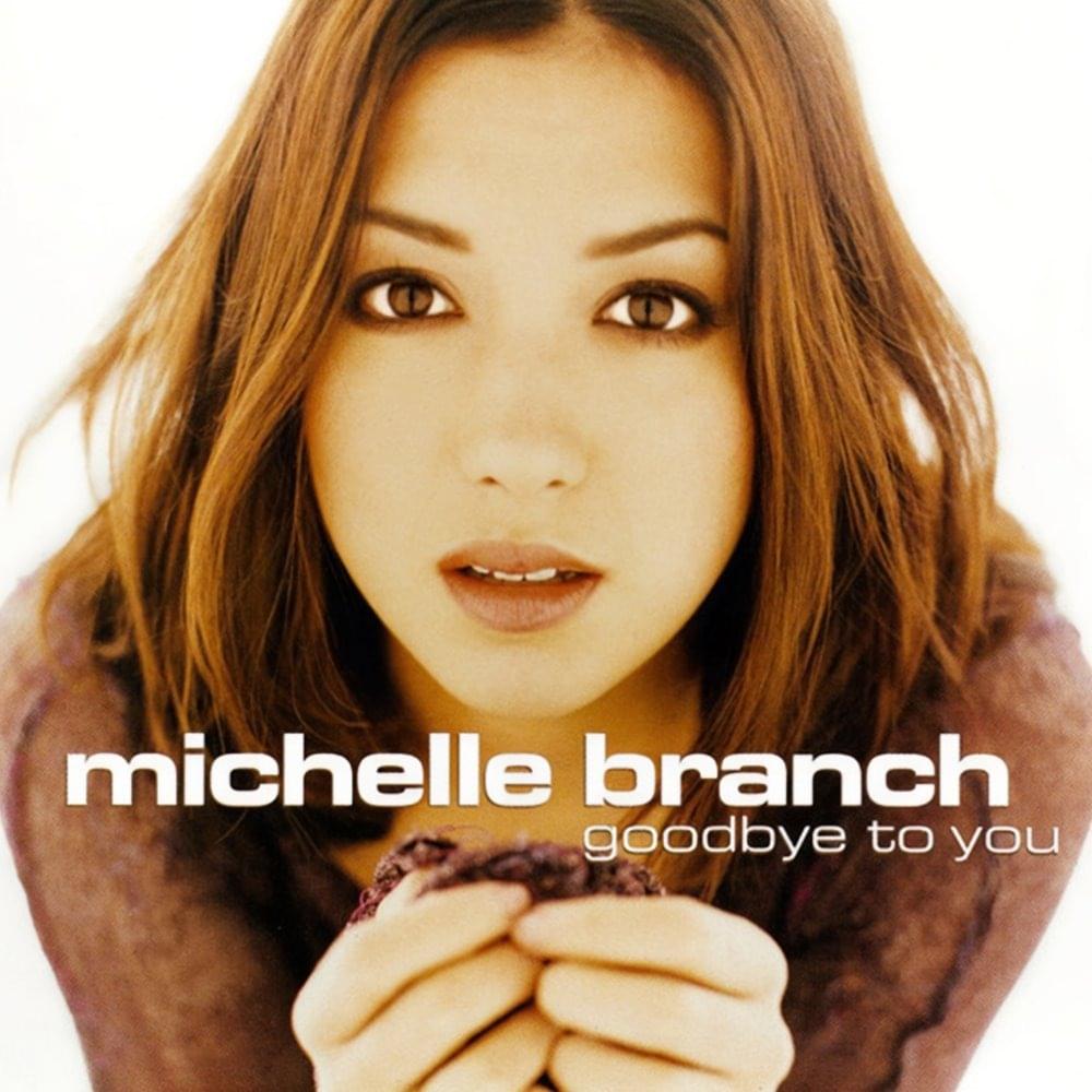 Goodbye to You by Michelle Branch